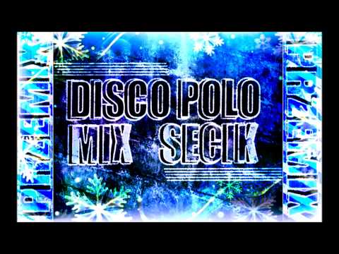 [#6]•●•Secik•●• [2014] By PrzeMIX - Disco Polo Mix