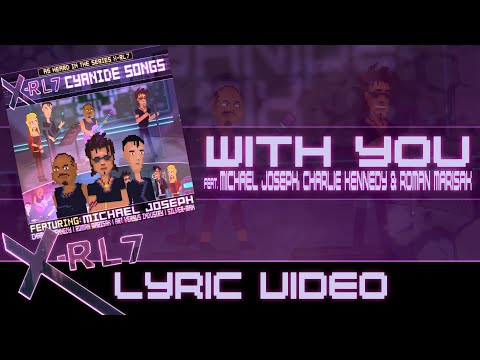 X-RL7 - With You (feat. Michael Joseph, Charlie Kennedy & Roman Marisak) Lyric Video