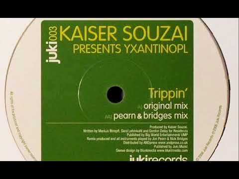 Kaiser Souzai Presents Yxantinopl - Trippin'