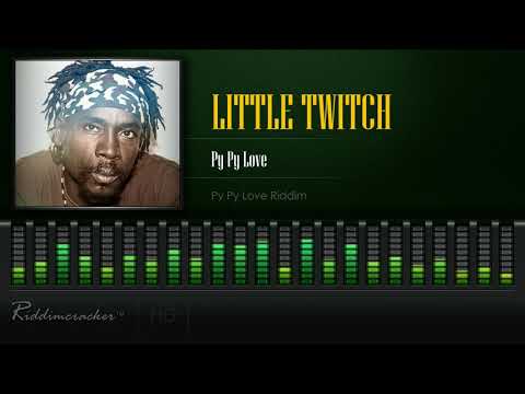 Little Twitch - Py Py Love (Py Py Love Riddim) [HD]