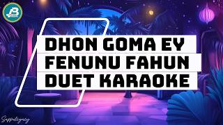 Download lagu Dhon Goma Ey Fenunu Fahun Duet Karaoke mp3 Download lagu Dhon Goma Ey Fenunu Fahun Duet Karaoke mp3