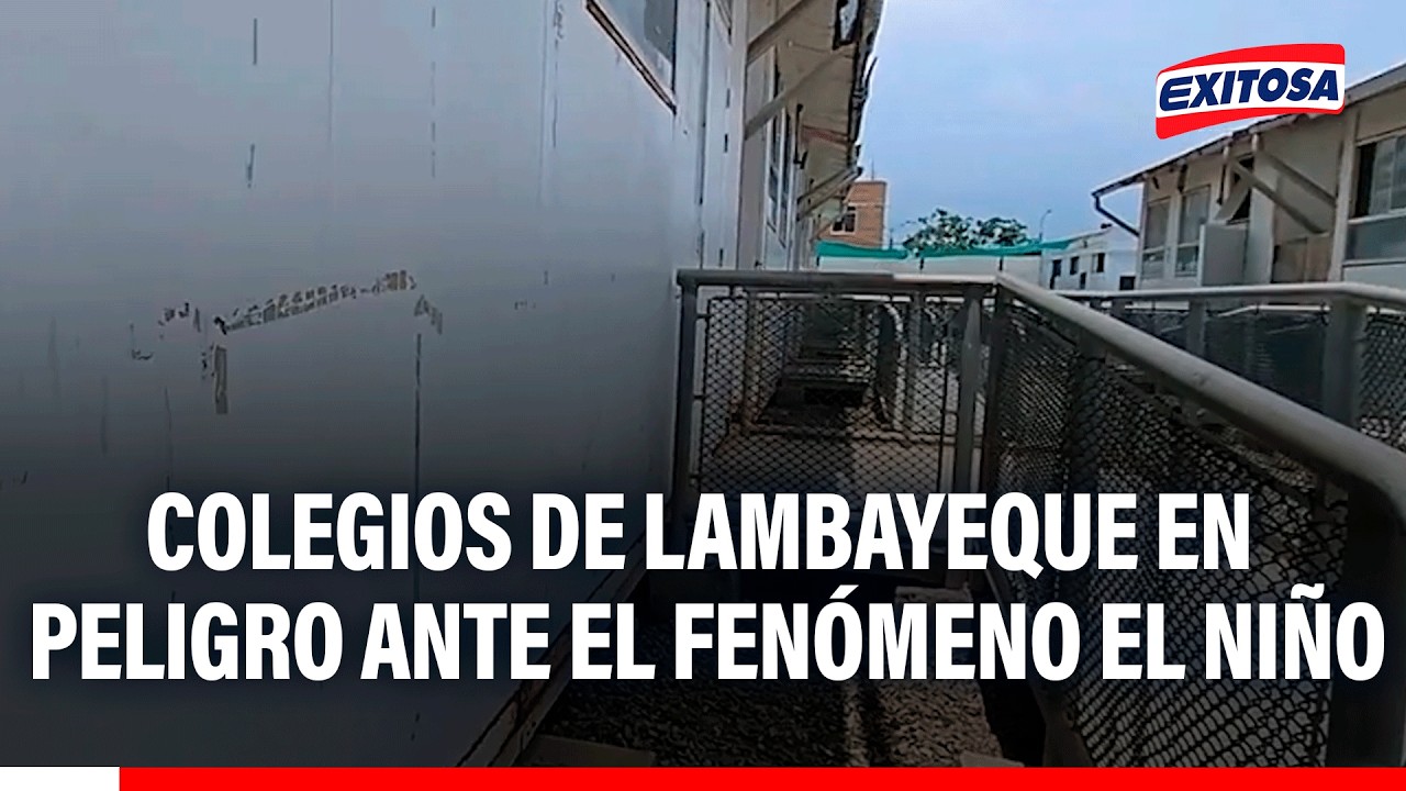 🔴🔵 Instituciones educativas en riesgo de colapso ante lluvias intensas de El Niño en Lambayeque