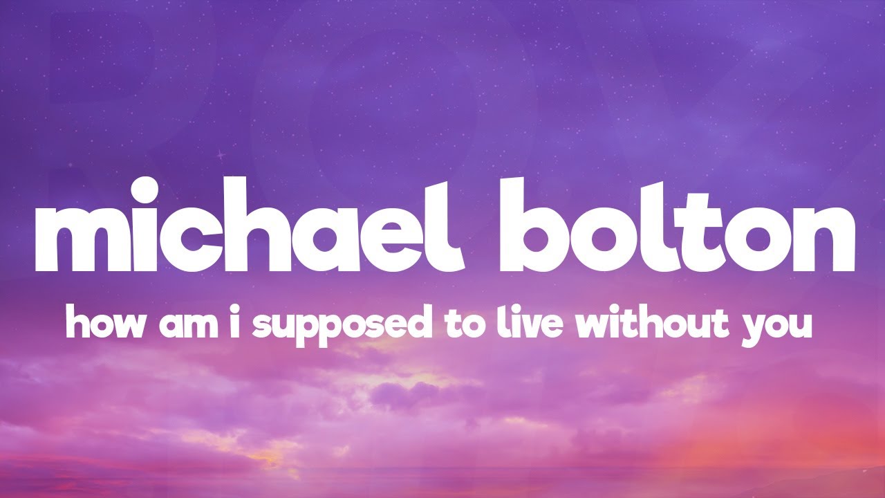 Michael Bolton - How Am I Supposed To Live Without You (Lyrics)