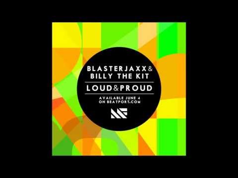 Blasterjaxx & Billy The Kit - Loud & Proud