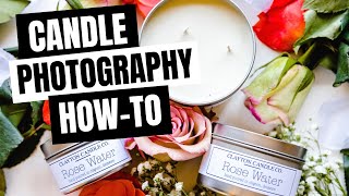 CANDLE PHOTOGRAPHY HOW-TO//product photography