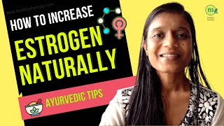 How to Increase Estrogen Naturally in Menopause |  6 Ayurvedic Tips, Diet (Best Foods), Yoga
