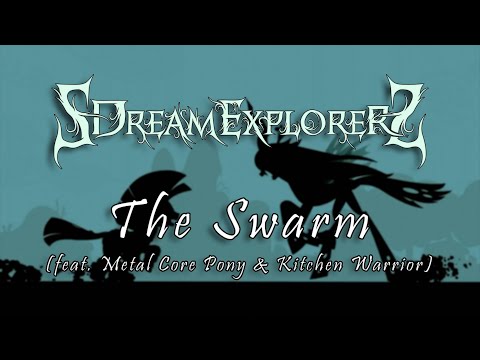 SDreamExplorerS - The Swarm (feat. Metal Core Pony & Kitchen Warrior)
