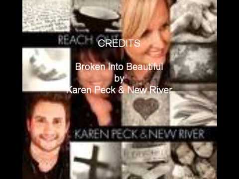 Broken Into Beautiful by Karen Peck & new River