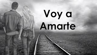 Voy a Amarte - Carlos Rivera  (Letra/Lyrics)💕💖💖 #baladas