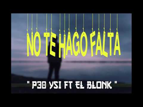 Ysi P30 – NO TE HAGO FALTA Ft. El Blonk 🔥🎶 | Estreno Exclusivo
