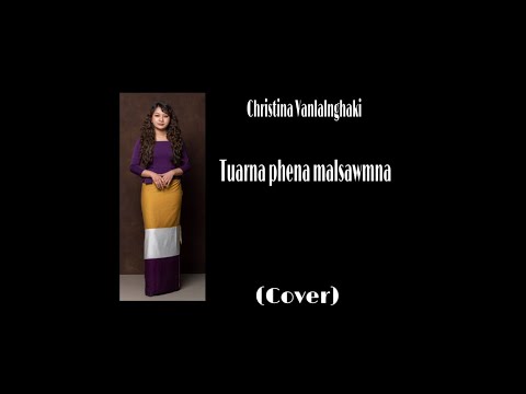 Christina Vanlalnghaki - Tuarna Phena Malsawmna (Cover)