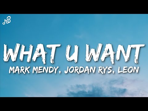 Mark Mendy, Jordan Rys, LEØN - What U Want (Lyrics)