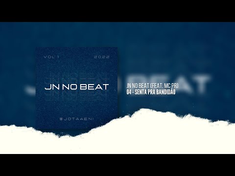 04 • JN NO BEAT “SENTA PRA BANDIDÃO” 🥋 (feat. MC PR)