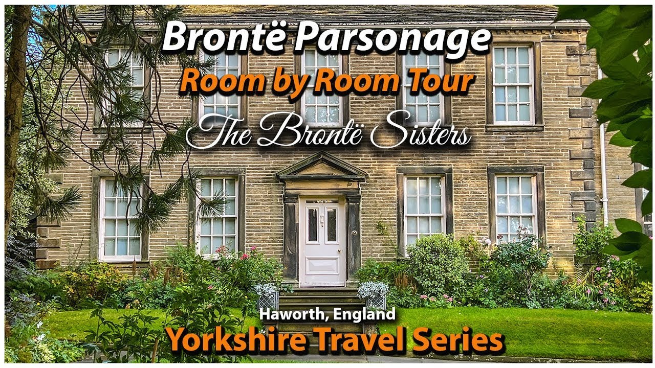 A Tour of the Bronte Sisters House - Bronte Parsonage, Haworth West Yorkshire