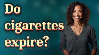 Do cigarettes expire
