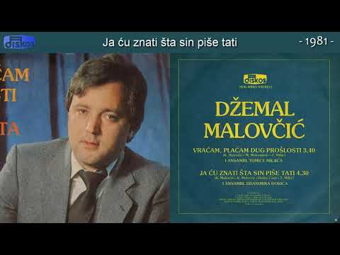 Dzemal Malovcic - Ja cu znati sta sin pise tati - (Audio 1981)
