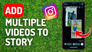 How to Add Multiple Videos on Instagram Story - Full Guide