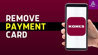 How to Remove a Payment Card From Kohl's App (How Do I Get Rid of My Kohls Card)