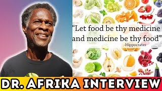 Dr. Llaila Afrika - Let Food Be Thy Medicine | Exposes Toxic European Culture (Full Video)