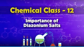 Importance Of Diazonium Salts - Compounds Containing Nitrogen - Chemistry Class 12