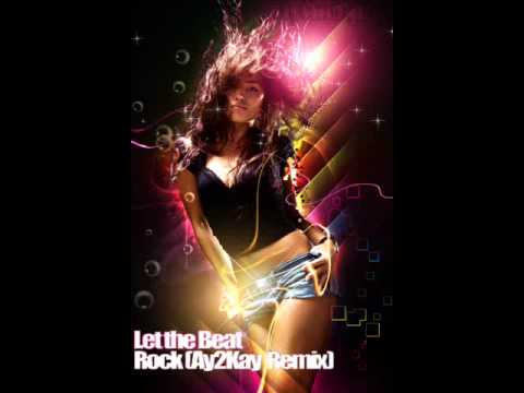 Let the Beat Rock (Ay2Kay Remix)