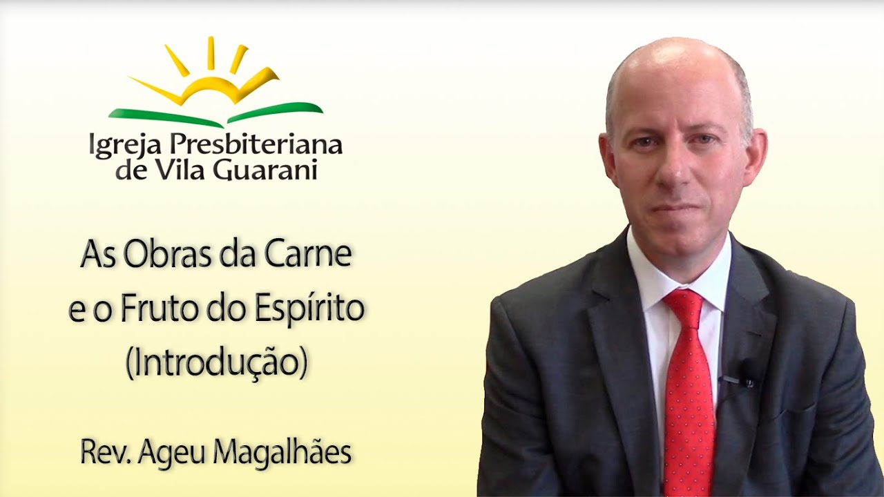 (EBD) As Obras da Carne e o Fruto do Espírito (Introdução) | Rev. Ageu Magalhães