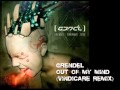 Grendel - Out Of My Mind (Vindicare Remix)