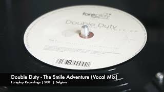 Double Duty - The Smile Adventure (Vocal Mix) (Foreplay Recordings | 2001)