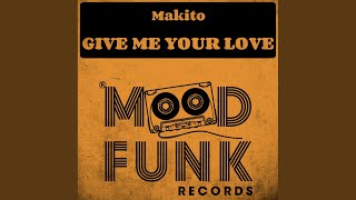 Makito - Give Me Your Love video