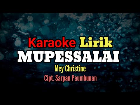 Karaoke Mupessalai_Mey Christine_Cipt.Sarpan Paumbunan