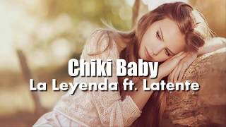 Grupo La Leyenda ft. Latente Chiki Baby (Letra) 2018