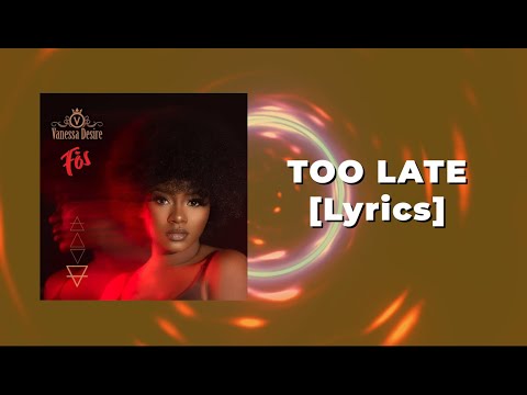 Vanessa Désiré  - TOO LATE feat.  Nelo Ville [Lyrics]