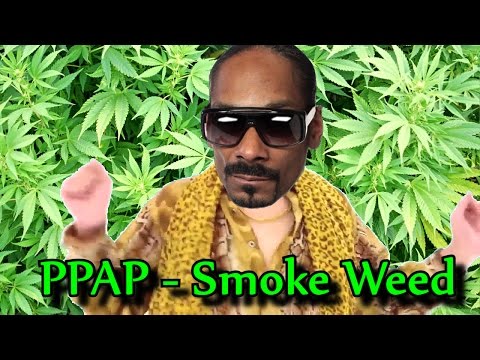 PPAP - SMOKE WEED EDITION