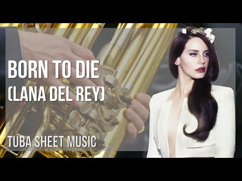 Tuba Sheet Music: How to play Born to Die by Lana Del Rey