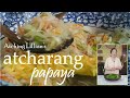 Atcharang Kapaya  (Pickled Papaya) | Atching Lillian