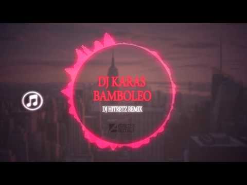 Dj Karas - Bamboleo (Dj Hitretz Remix)
