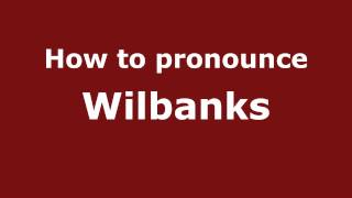 How to pronounce Wilbanks