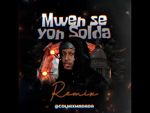 MWEN SE YON SOLDA (REMIX) - COLMIX