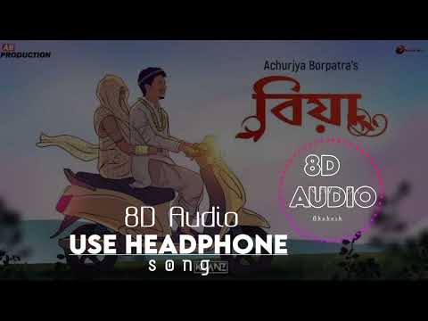 8D Audio | Biya song || Achurjya Borpatra    Assamese song Biya