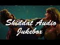 Shiddat : Audio Jukebox [Full Album] | Sunny Kaushal, Radhika Madan