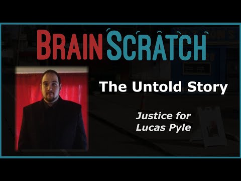 BrainScratch: The Untold Story - Justice for Lucas Pyle