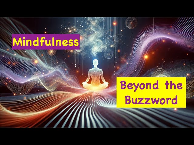 Beyond the Buzzword: Mindfulness That Actually Makes Sense 🧠✨