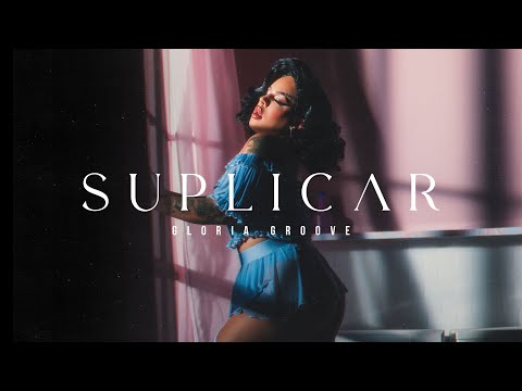 GLORIA GROOVE - SUPLICAR