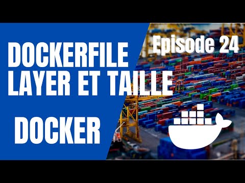 DOCKER 24 DOCKERFILE LES LAYERS ET LA TAILLE