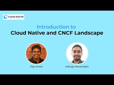 Intro to Cloud Native & CNCF Landscape | By Fiqri Ismail & Kalinga Ranasinghe | CNSL May Meetup
