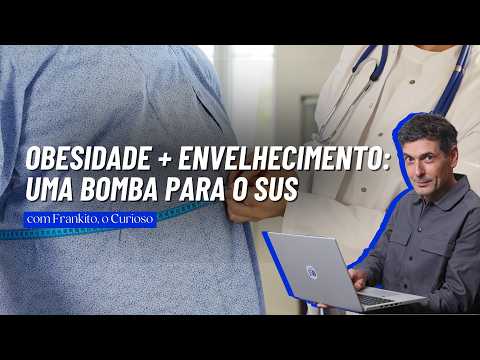 Obesidade + Envelhecimento: uma Bomba para o SUS