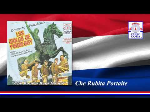 Los Ídolos De Piribebuy - Che Rubita Portaite