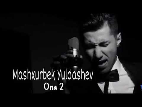 Машхурбек Юлдашев Она 2 & Mashxurbek Yuldashev Ona 2