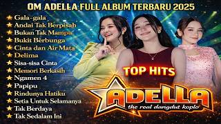 Download lagu LIVE OM ADELLA FULL ALBUM TERBARU 2025 - GALA-GALA | TASYA ROSMALA, DIFARINA INDRA-DANGDUT HITS mp3