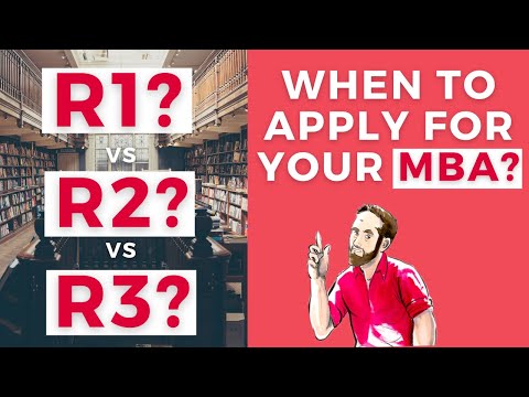 MBA Admissions: When to Apply to Business School R1 vs R2